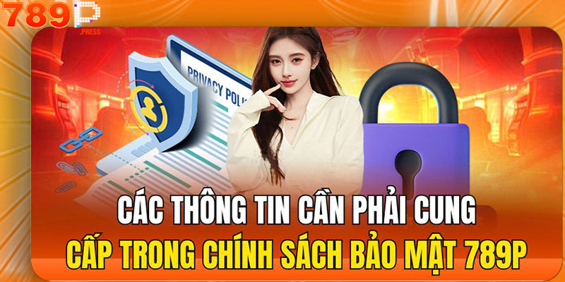 Các thông tin cần phải cung cấp trong chính sách bảo mật 789P